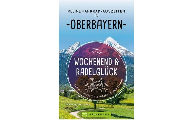 Bruckmann Wochenend Und Radelglück Kleine Fahrrad Auszeiten In Oberbayern Buch 1 Bruckmann Wochenend Und Radelglück Kleine Fahrrad Auszeiten In Oberbayern Buch